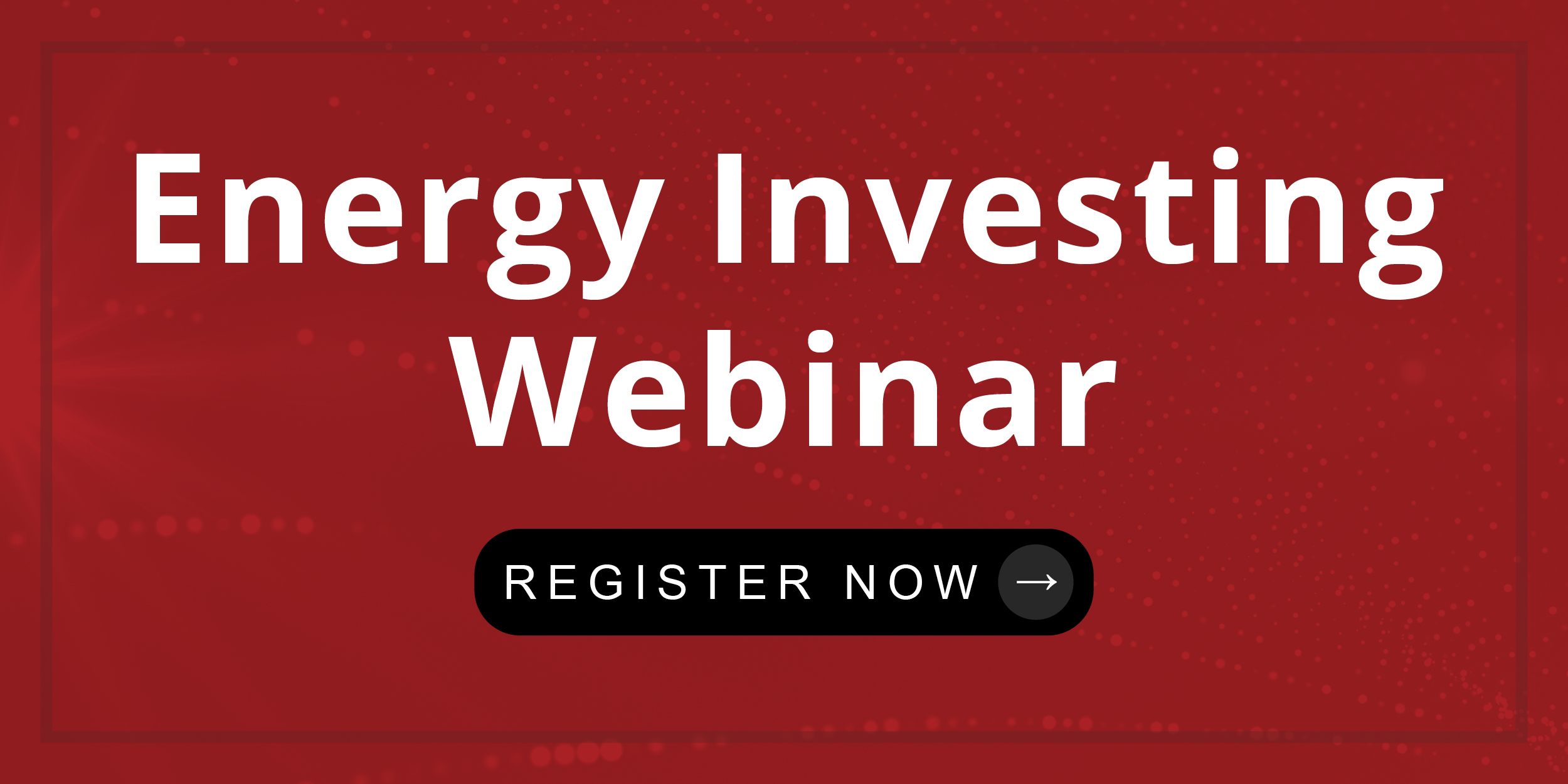 Webinar: Energy Investing – What Every Advisor and Investor Should Know